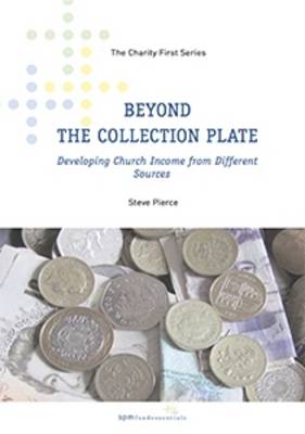 Beyond the Collection Plate: Developing Church Income from Different Sources - Pierce, Steve