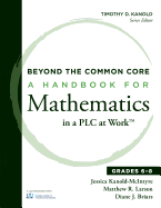 Beyond the Common Core: A Handbook for Mathematics in a Plc at Work(tm), Grades 6-8
