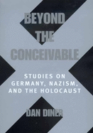 Beyond the Conceivable: Studies on Germany, Nazism, and the Holocaust Volume 20
