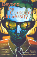 Beyond the Corporate University: Culture and Pedagogy in the New Millennium
