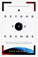 Beyond the Cosmos: The Extra-Dimensionality of God: What Recent Discoveries in Astronomy and Physics Reveal about the Nature of God - Ross, Hugh