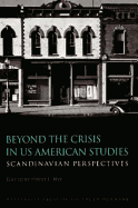 Beyond the Crisis in Us American Studies: Scandinavian Perspectives