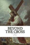 Beyond The Cross