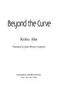 Beyond the Curve (And Other Stories) - Abe, Kobo, and Carpenter, Juliet Winters (Translated by)