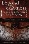 Beyond the Darkness: Exposing the Occult in America