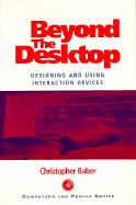 Beyond the Desktop: Designing and Using Interactive Devices - Baber, Christopher, and Baber, and Barber, Christopher