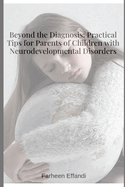 Beyond the Diagnosis: Practical Tips for Parents of Children with Neurodevelopmental Disorders
