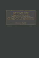 Beyond the Disease Model of Mental Disorders