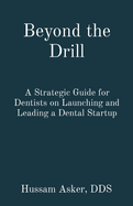 Beyond the Drill: A Strategic Guide for Dentists on Launching and Leading a Dental Startup