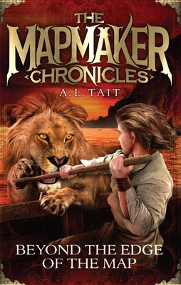 Beyond the Edge of the Map: The Mapmaker Chronicles Book 4 - the bestselling adventure series for fans of Emily Rodda and Rick Riordan - Tait, A. L