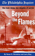 Beyond the Flames: One Toxic Dump, Two Decades of Sorrow - Stranahan, Susan Q, Ms., and King, Larry