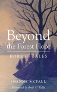 Beyond the Forest Floor: Forest tales