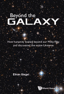 Beyond the Galaxy: How Humanity Looked Beyond Our Milky Way and Discovered the Entire Universe