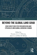 Beyond the Global Land Grab: New Directions for Research on Land Struggles and Global Agrarian Change