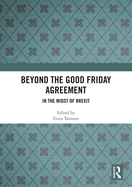 Beyond the Good Friday Agreement: In the Midst of Brexit
