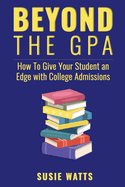 Beyond the GPA: How To Give Your Student an Edge with College Admissions