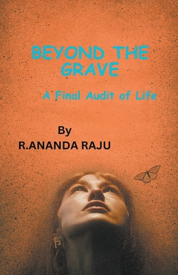 Beyond the Grave: A Final Audit of Life - Raju, Ananda