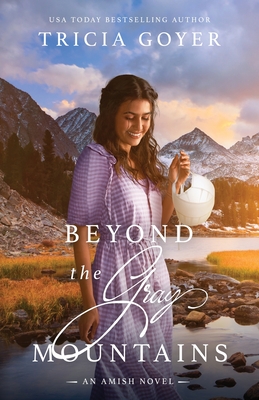 Beyond the Gray Mountains: A Big Sky Amish Novel - Goyer, Tricia