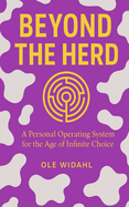 Beyond the Herd: A Personal Operating System for the Age of Infinite Choice