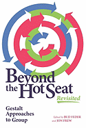 Beyond the Hot Seat Revisited: Gestalt Approaches to Group - Feder, Bud (Editor), and Frew, Jon (Editor)