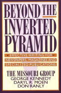 Beyond the Inverted Pyramid: Effective Writing for Newspapers, Magazines and Specialized Publications - Kennedy, George, and Moen, Daryl R, and Ranly, Don