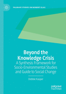 Beyond the Knowledge Crisis: A Synthesis Framework for Socio-Environmental Studies and Guide to Social Change