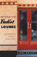 Beyond the Ladies Lounge: Australia's Female Publicans