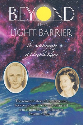 Beyond the Light Barrier: The Autobiography of Elizabeth Klarer - Klarer, Elizabeth