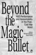Beyond the Magic Bullet: Ngo Performance and Accountability in the Post-Cold War World