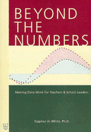 Beyond the Numbers: Making Data Work for Teachers and School Leaders