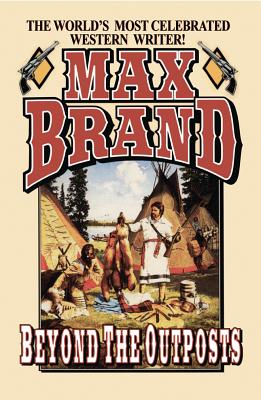 Beyond the Outposts - Brand, Max