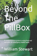 Beyond The PillBox: A comprehensive guide to using food and nutrients for emergency health needs