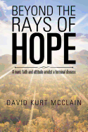 Beyond the Rays of Hope: A Man's Faith and Attitude Amidst a Terminal Disease