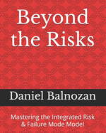 Beyond the Risks: Mastering the Integrated Risk & Failure Mode Model