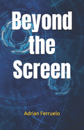 Beyond the Screen