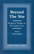 Beyond the Site: Regional Studies in the Aegean Area