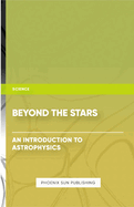 Beyond the Stars - An Introduction to Astrophysics