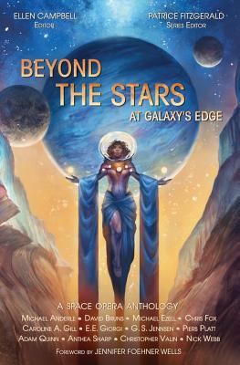 Beyond the Stars: At Galaxy's Edge: a space opera anthology - Anderle, Michael, and Fitzgerald, Patrice (Editor), and Campbell, Ellen (Editor)