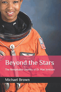 Beyond the Stars: The Remarkable Journey of Dr. Mae Jemison