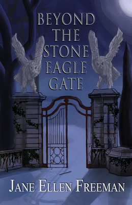 Beyond the Stone Eagle Gate - Freeman, Jane Ellen