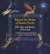 Beyond the Stones of Machu Picchu: Folk Tales and Stories of Inca Life