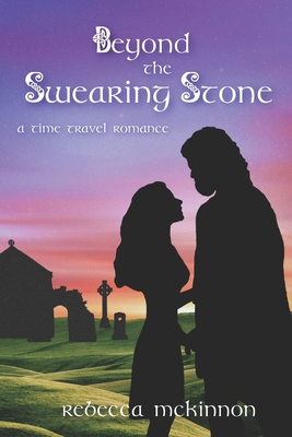 Beyond the Swearing Stone: A Time Travel Romance - McKinnon, Rebecca