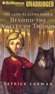 Beyond the Valley of Thorns - Carman, Patrick, and Vigesaa, Aasne (Read by)