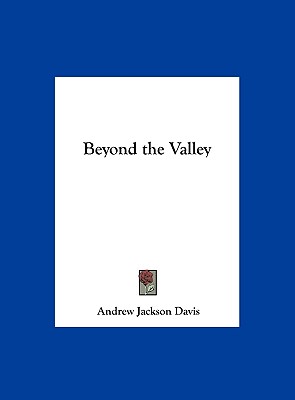 Beyond the Valley - Davis, Andrew Jackson