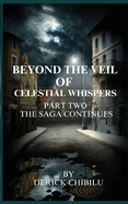 Beyond the Veil of Celestial Whispers: Part Two: The Saga Continues