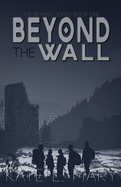 Beyond The Wall: A Young Adult Dystopian Novel