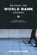 Beyond the World Bank Agenda: An Institutional Approach to Development