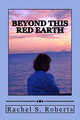 Beyond This Red Earth - Roberts, Rachel S