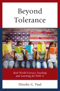 Beyond Tolerance: Real World Literacy Teaching and Learning for Prek-6