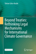 Beyond Treaties: Rethinking Legal Mechanisms for International Climate Governance